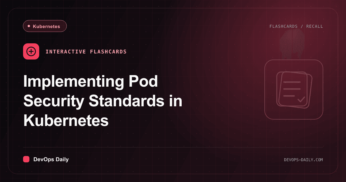 Implementing Pod Security Standards in Kubernetes