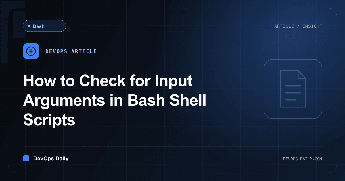 How to Check for Input Arguments in Bash Shell Scripts