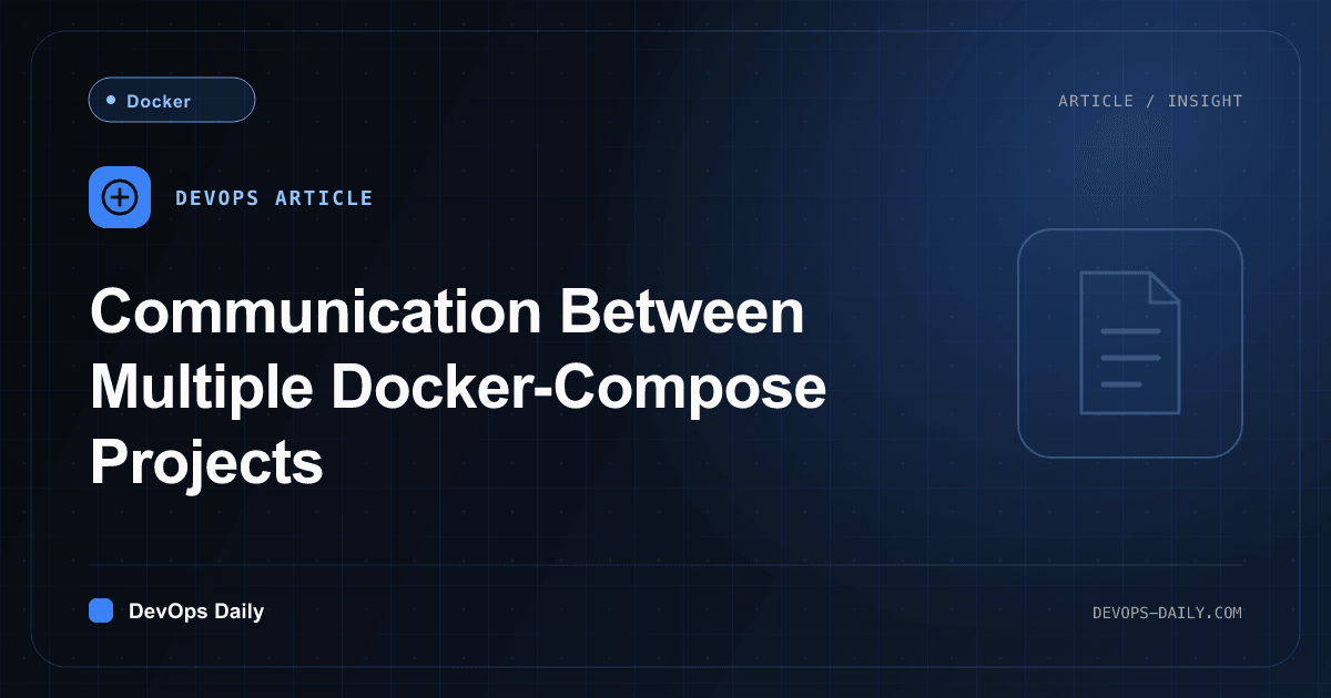 Communication Between Multiple Docker-Compose Projects