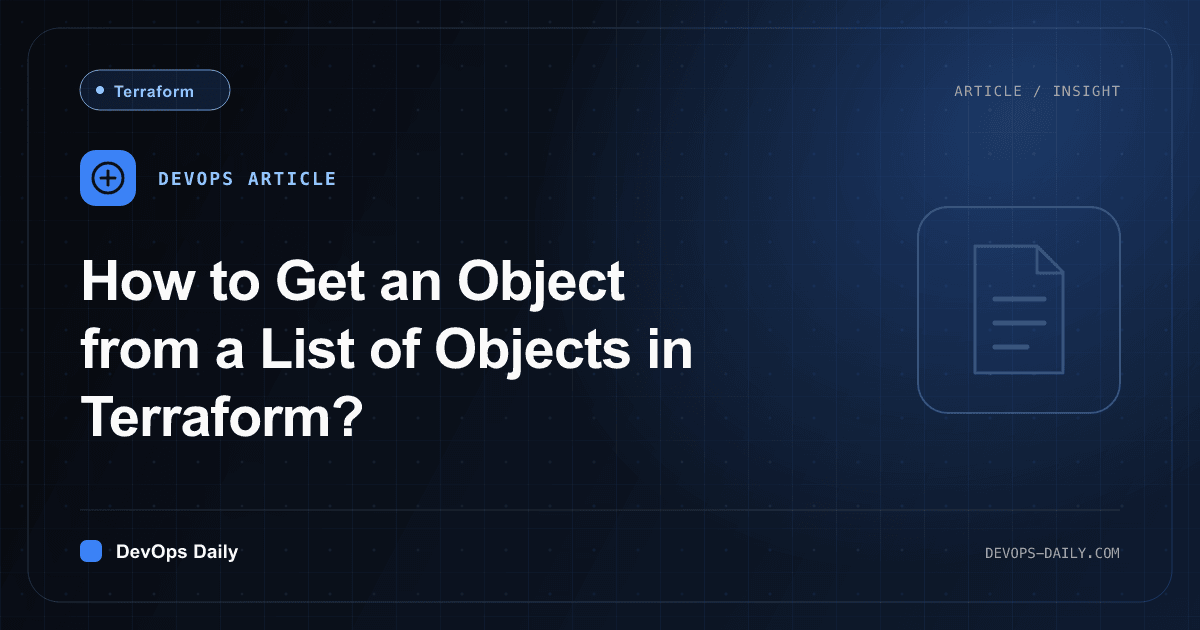How to Get an Object from a List of Objects in Terraform?