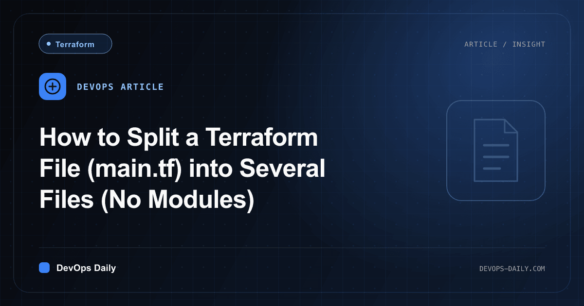How to Split a Terraform File (main.tf) into Several Files (No Modules)