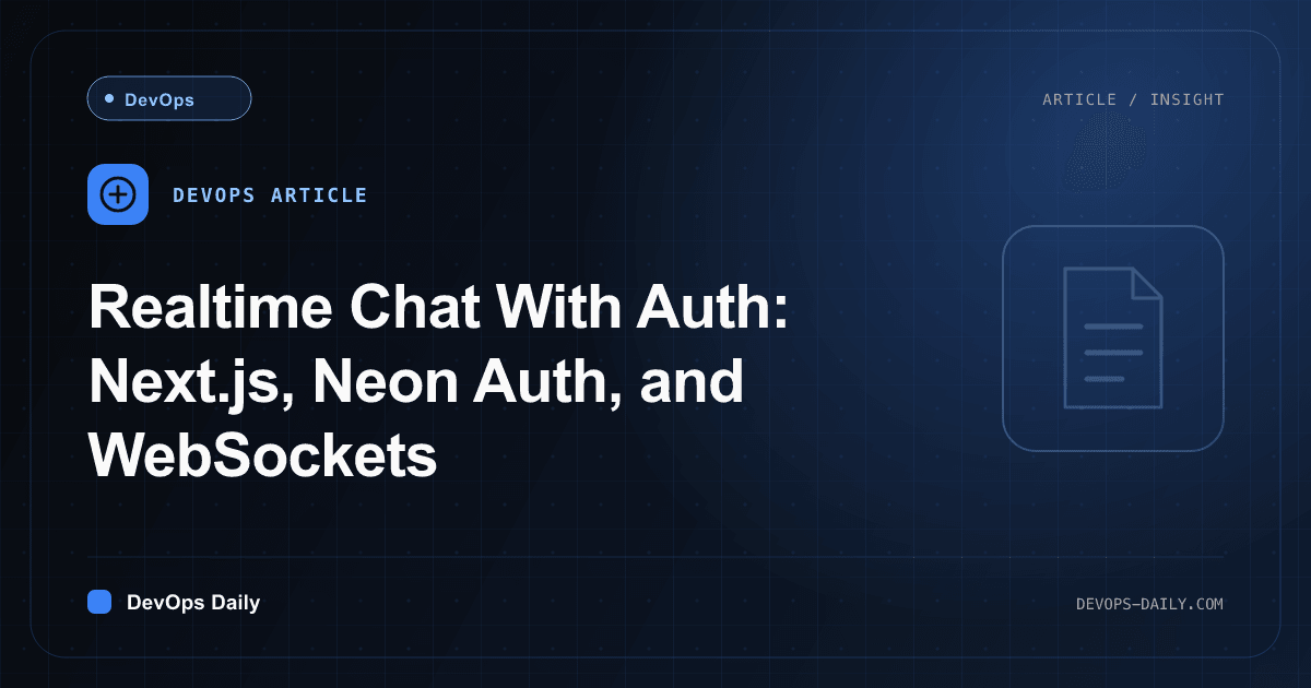 Realtime Chat With Auth: Next.js, Neon Auth, and WebSockets
