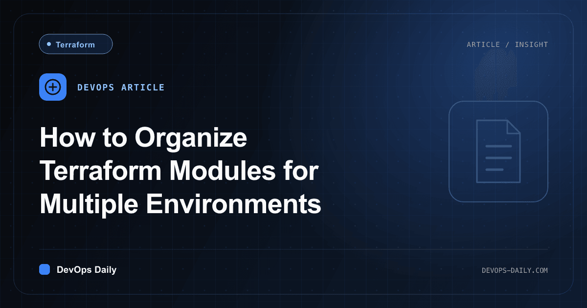 How to Organize Terraform Modules for Multiple Environments