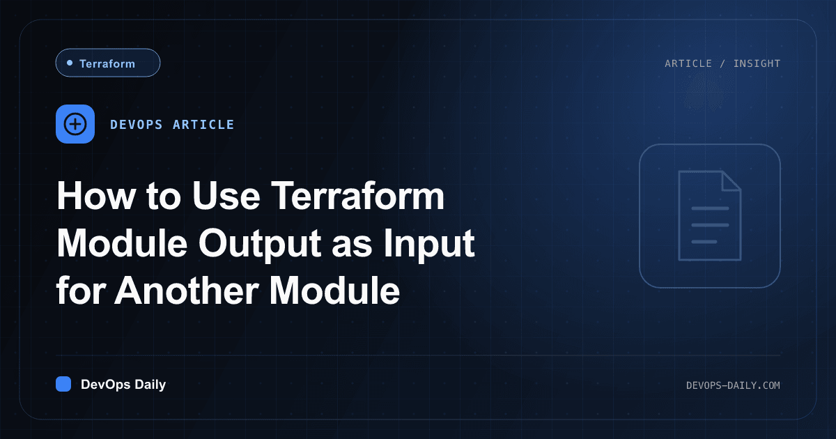How to Use Terraform Module Output as Input for Another Module
