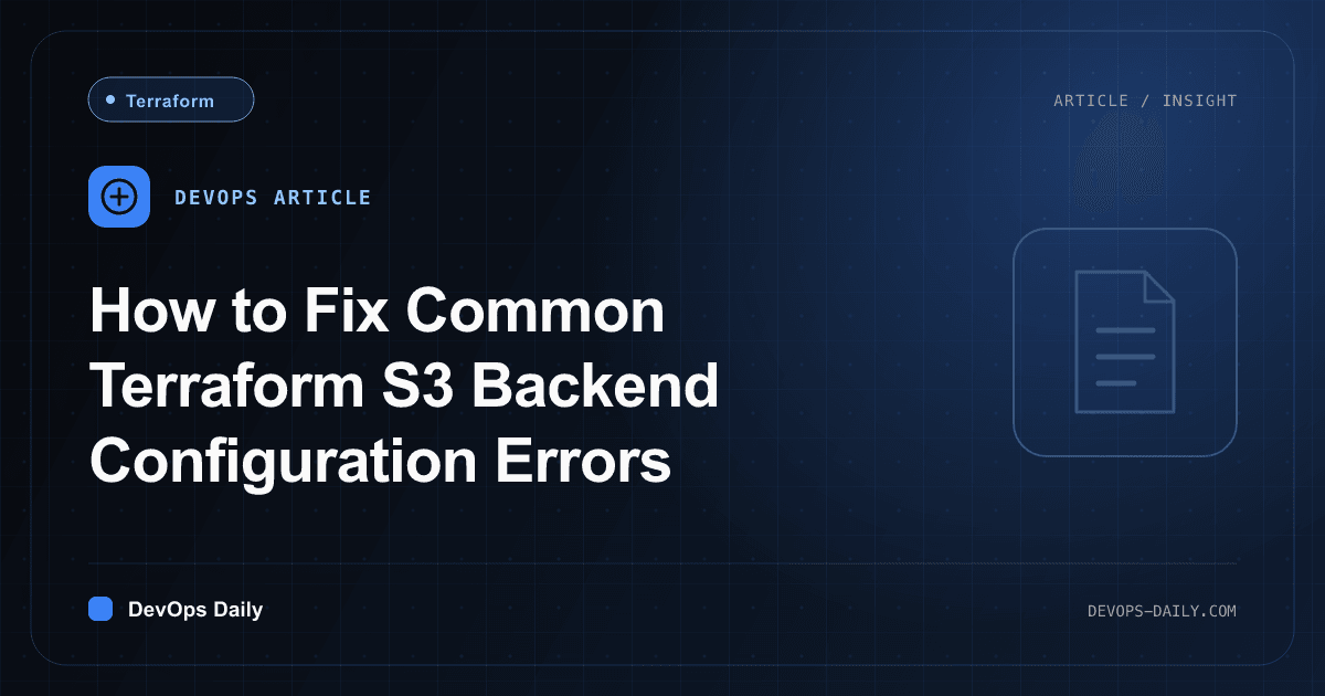 How to Fix Common Terraform S3 Backend Configuration Errors