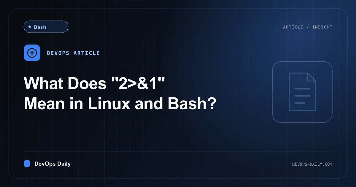 What Does "2>&1" Mean in Linux and Bash?